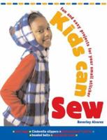 Kids Can Sew: Fun and Easy Projects for Your Small Stitcher 0764127713 Book Cover