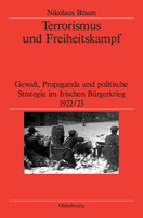 Terrorismus Und Freiheitskampf: Gewalt, Propaganda Und Politische Strategie Im Irischen Bürgerkrieg 1922/23 3486566962 Book Cover
