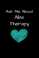 Ask Me About ABA Therapy: Applied Behavior Analyst Aba Therapist Appreciation Gift Dot Grid Page Notebook For Women And Man 1650284144 Book Cover