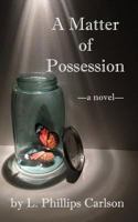 A Matter of Possession 0692278141 Book Cover