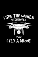 I see the world differently fly a drone: 6x9 Drone lined ruled paper notebook notes 1677064358 Book Cover