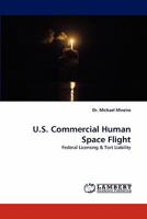 U.S. Commercial Human Space Flight: Federal Licensing & Tort Liability 3844392920 Book Cover