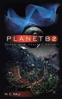 PlanetB2: Human War Against Nature 1482817055 Book Cover