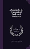 A Treatise On the Grammatical Analysis of Sentences 1144155576 Book Cover