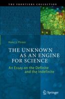 The Unknown as an Engine for Science: An Essay on the Definite and the Indefinite (The Frontiers Collection) 3319386379 Book Cover