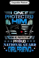 Composition Notebook: Proud National Guard Girlfriend Military Girlfriend Journal/Notebook Blank Lined Ruled 6x9 100 Pages 1698856903 Book Cover