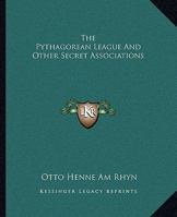 The Pythagorean League And Other Secret Associations 1425314325 Book Cover