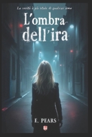 L'OMBRA DELL'IRA (Italian Edition) B0F9FXYRZ2 Book Cover