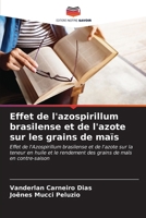 Effet de l'azospirillum brasilense et de l'azote sur les grains de maïs: Effet de l'Azospirillum brasilense et de l'azote sur la teneur en huile et le ... de maïs en contre-saison (French Edition) B0CL5P5JDV Book Cover