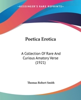Poetica Erotica: A Collection Of Rare And Curious Amatory Verse (1921) 1437123325 Book Cover