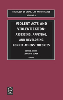 Violent Acts and Violentization (Sociology of Crime, Law and Deviance) 0762309059 Book Cover