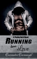 Running from Love (Playing Hard Romance) 1702784231 Book Cover