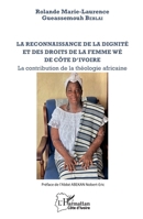 La reconnaissance de la dignité et des droits de la femme wè de Côte d'Ivoire: La contribution de la théologie africaine (French Edition) 214049153X Book Cover