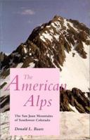 The American Alps: The San Juan Mountains of Southwest Colorado (Coyote Books) 0826313523 Book Cover
