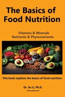 The Basics of Food Nutrition: Vitamins, Minerals, Phytonutrients, and Macronutrients B0CRK7KWN6 Book Cover