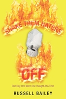 Shake Them Haters Off: One Day-One Word-One Thought at a Time 1532087624 Book Cover