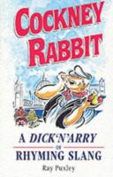 Cockney Rabbit: A Dick'N'Arry of Rhyming Slang 0860518272 Book Cover