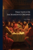 Tractatus De Sacramento Ordinis 124885831X Book Cover