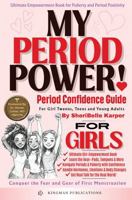 MY PERIOD POWER! Period Confidence Guide: For Girls - Tweens, Teens & Young Adults, Ultimate Period Positivity Toolkit!: Conquer the Fear and Gear of ... and First Menstruation (MY POWER! Series) 1967750025 Book Cover