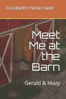 Meet Me at the Barn (Gerald & Mazy): illustrator: Hunter Snider B08F7837B2 Book Cover