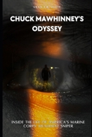 Chuck Mawhinney's Odyssey: Inside the Life of America's Marine Corps' Deadliest Sniper B0CWPCXFGB Book Cover