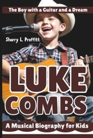LUKE COMBS: The Boy with a Guitar and a Dream - A Musical Biography for Kids B0DW41BZ7T Book Cover