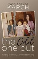 The Odd One Out: Finding a pathway from hurt to healing B0GQHNGQGF Book Cover