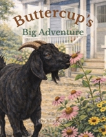 Buttercup's Big Adventure: A Gentle Story About Loss, Curiosity, Kindness, and Finding Your Way Home B0GNK5M3X7 Book Cover