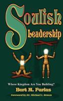 Soulish Leadership: Whose Kingdom Are You Building? 1560433299 Book Cover