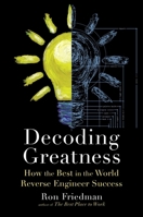 Decoding Greatness: How the Best in the World Reverse Engineer Success 1982135794 Book Cover