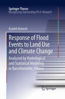 Response of Flood Events to Land Use and Climate Change: Analyzed by Hydrological and Statistical Modeling in Barcelonnette, France 9400755260 Book Cover