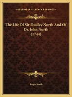 The Life Of Sir Dudley North And Of Dr. John North 143730902X Book Cover