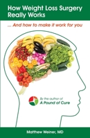 How Weight Loss Surgery Really Works: And How to Make it Work for You 1688128808 Book Cover
