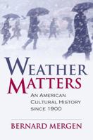 Weather Matters: An American Cultural History Since 1900 070061611X Book Cover