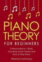 Piano Theory: For Beginners - Bundle - The Only 2 Books You Need to Learn Piano Music Theory, Piano Tuning and Piano Technique Today: Volume 15 1983702781 Book Cover