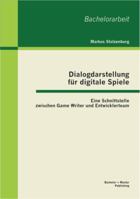 Dialogdarstellung für digitale Spiele: Eine Schnittstelle zwischen Game Writer und Entwicklerteam 3863414268 Book Cover