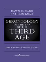 Gerontology in the Era of the Third Age: Implications and Next Steps 0826105963 Book Cover