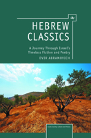 Hebrew Classics: A Journey Through Israel's Timeless Fiction and Poetry 1936235943 Book Cover