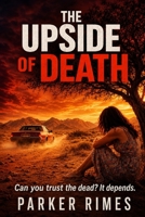 The Upside of Death: How far do you trust a dead man? 0994258143 Book Cover