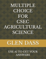 MULTIPLE CHOICE FOR CSEC AGRICULTURAL SCIENCE B0GP6R51Q8 Book Cover