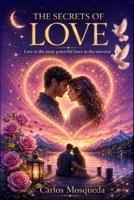 The Secrets of Love: A Journey into Responsibility, Healing, and Inner Awakening B0H152Z6J9 Book Cover