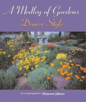 A Medley of Gardens: Denver Style 1565795555 Book Cover