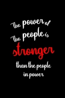 The Power Of The People Is Stronger Than The People In Power: All Purpose 6x9 Blank Lined Notebook Journal Way Better Than A Card Trendy Unique Gift Black Solid Rebelion 1704200113 Book Cover