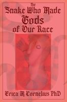 The Snake Who Made Gods of Our Race: Thelema and the Divine Child of Revelation 1946585270 Book Cover