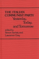 The Italian Communist Party: Yesterday, Today, and Tomorrow (Contributions in Political Science) 0313209952 Book Cover