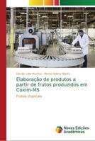 Elaboração de produtos a partir de frutos produzidos em Coxim-MS: Frutos tropicais 6202193255 Book Cover