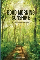 Good Morning Sunshine: A Daily Devotional 1088056342 Book Cover