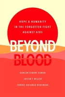 Beyond Blood: Hope and Humanity in the Forgotten Fight Against AIDS 1626346615 Book Cover