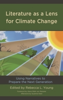 Literature as a Lens for Climate Change: Using Narratives to Prepare the Next Generation 1498594115 Book Cover