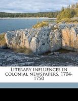 Literary Influences in Colonial Newspapers, 1704-1750 1164903721 Book Cover